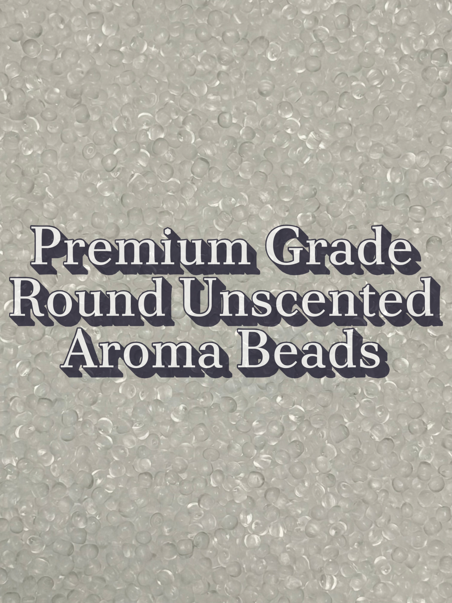 Premium Grade Unscented Aroma Beads