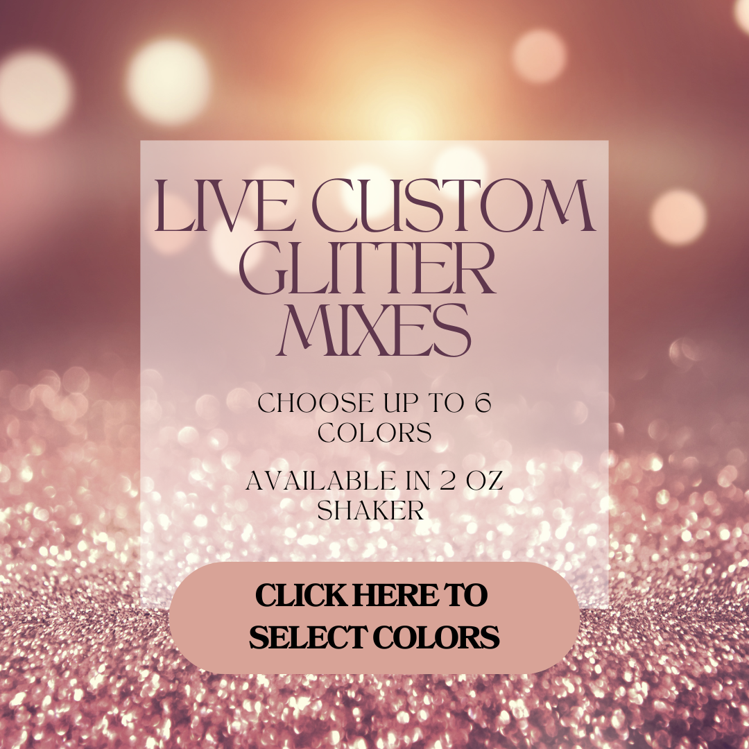 LIVE Custom Glitter mixes (Choose Up To 6 Colors)
